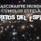 El Fascinante Mundo de los Cúmulos Estelares: Secretos del Espacio