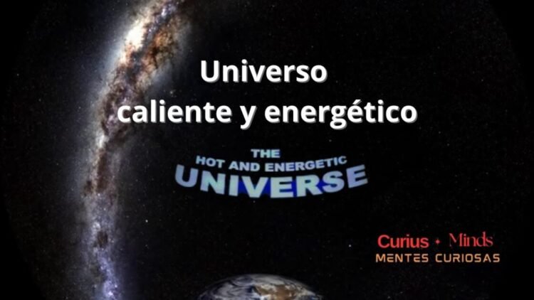 El universo caliente y energético