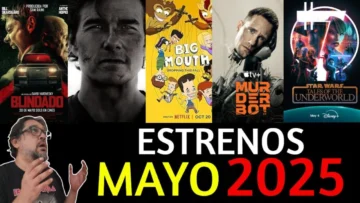 ESTRENOS Mas Esperados MAYO 2025 Netflix, Max, Amazon, Disney+, Apple TV, Cines y OTROS