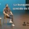 La búsqueda del sentido de la vida