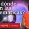 Las matemáticas… ¿las descubrimos o las inventamos? Un milenario debate sin resolver | BBC Mundo