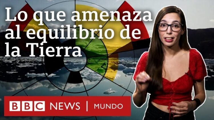 Los 9 límites que mantienen a la Tierra en equilibrio | BBC Mundo