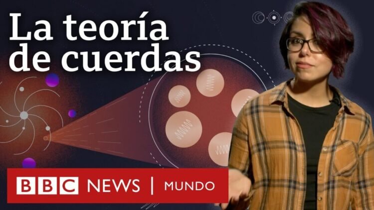 Qué es la teoría de cuerdas y cómo puede resolver los dilemas de la física para entender el universo