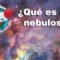 ¿Qué es una nebulosa?
