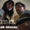Together – Tráiler Oficial en Español